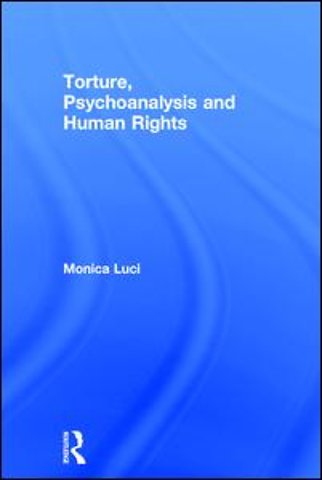 Torture, Psychoanalysis and Human Rights