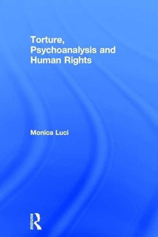 Torture, Psychoanalysis and Human Rights