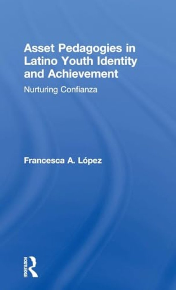 Asset Pedagogies in Latino Youth Identity and Achievement