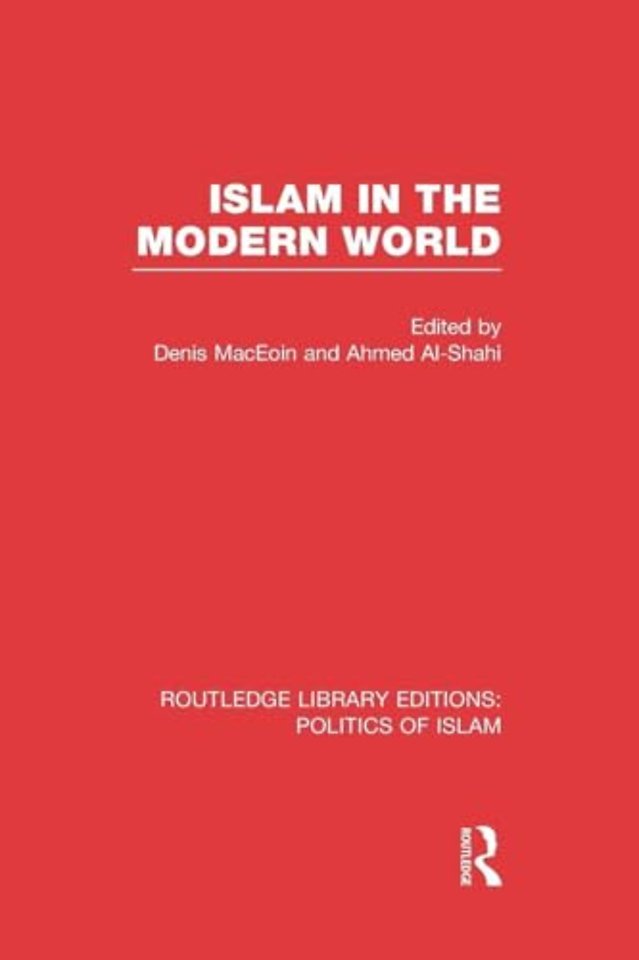 Islam in the Modern World (RLE Politics of Islam)