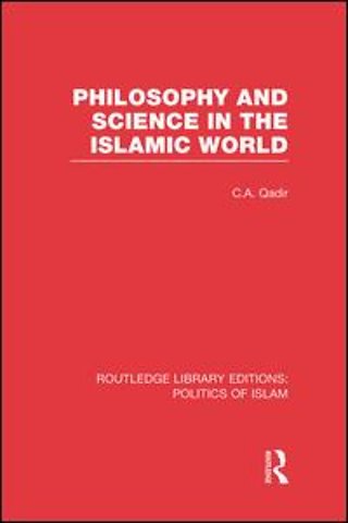 Philosophy and Science in the Islamic World (RLE Politics of Islam)