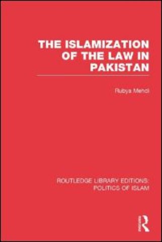 Islamization of the Law in Pakistan (RLE Politics of Islam)