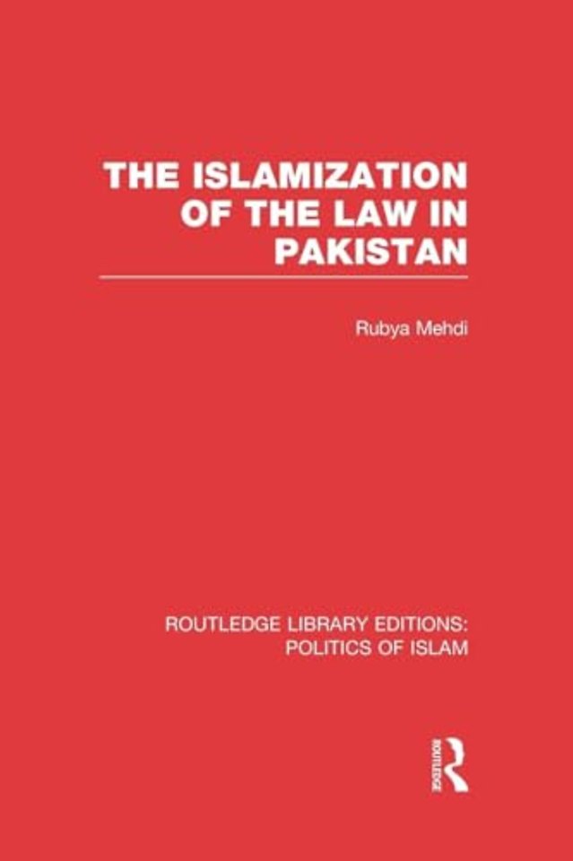 Islamization of the Law in Pakistan (RLE Politics of Islam)