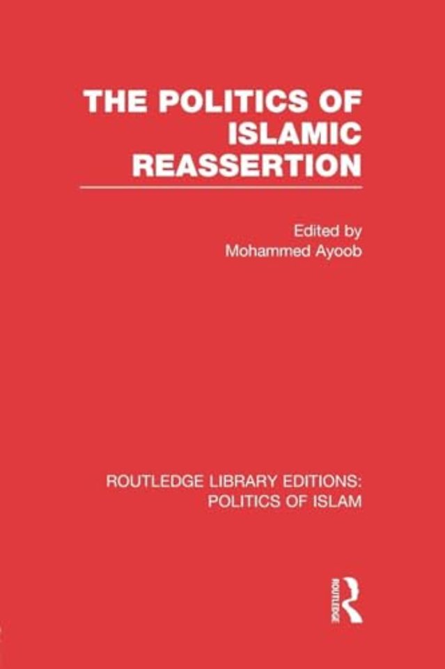 Politics of Islamic Reassertion (RLE Politics of Islam)