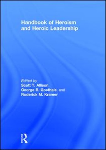 Handbook of Heroism and Heroic Leadership