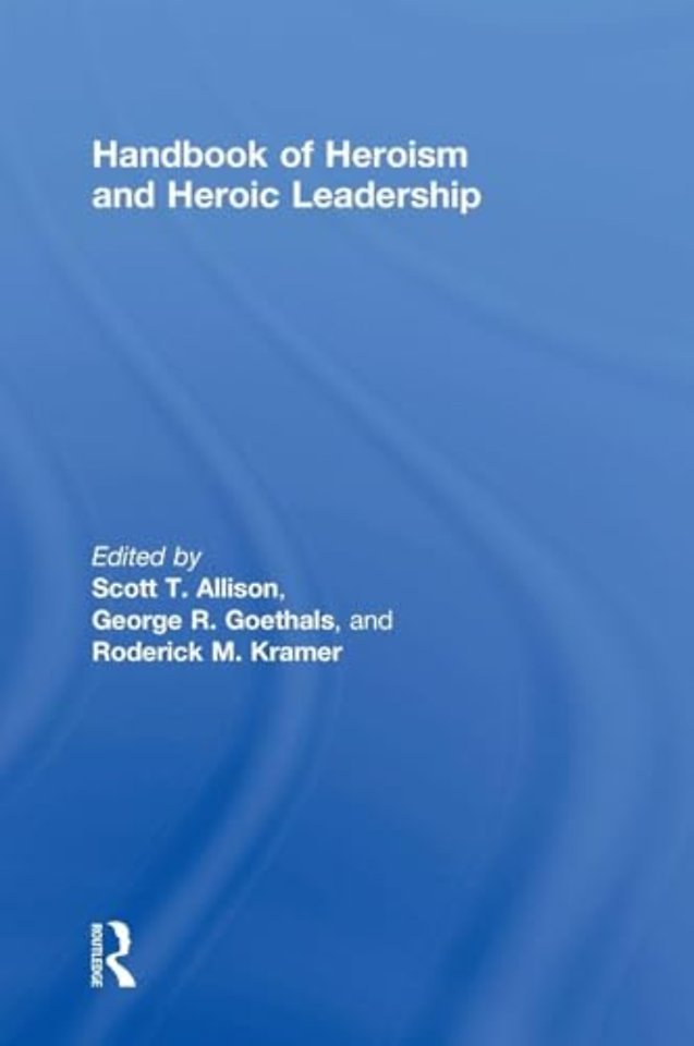 Handbook of Heroism and Heroic Leadership