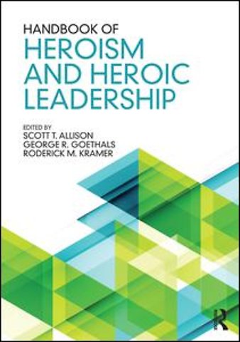 Handbook of Heroism and Heroic Leadership