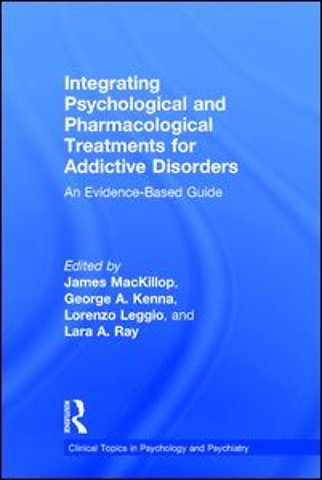 Integrating Psychological and Pharmacological Treatments for Addictive Disorders