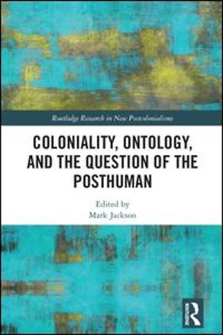 Coloniality, Ontology, and the Question of the Posthuman
