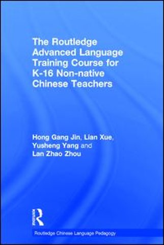 Routledge Advanced Language Training Course for K-16 Non-native Chinese Teachers