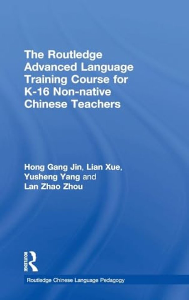 Routledge Advanced Language Training Course for K-16 Non-native Chinese Teachers