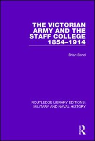 Victorian Army and the Staff College 1854-1914