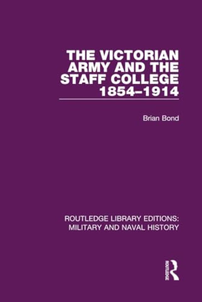 Victorian Army and the Staff College 1854-1914
