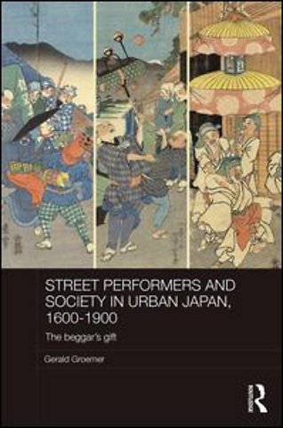 Street Performers and Society in Urban Japan, 1600-1900
