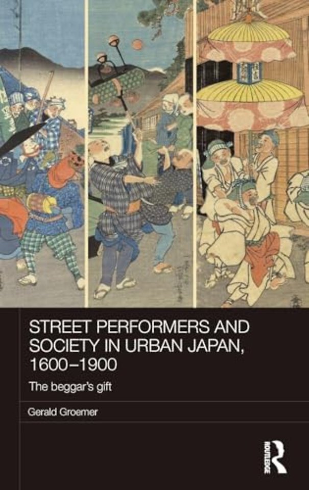 Street Performers and Society in Urban Japan, 1600-1900