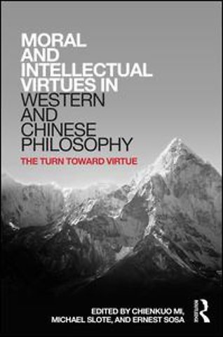 Moral and Intellectual Virtues in Western and Chinese Philosophy