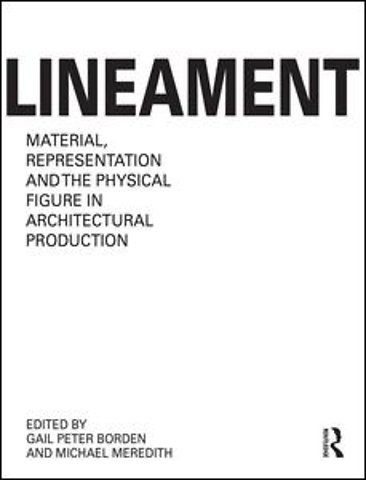 Lineament: Material, Representation and the Physical Figure in Architectural Production
