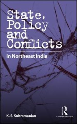 State, Policy and Conflicts in Northeast India