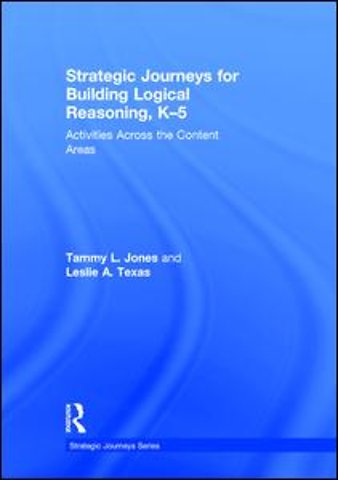 Strategic Journeys for Building Logical Reasoning, K-5