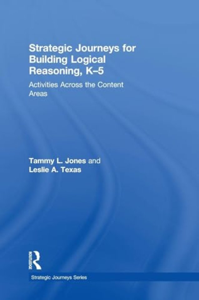 Strategic Journeys for Building Logical Reasoning, K-5