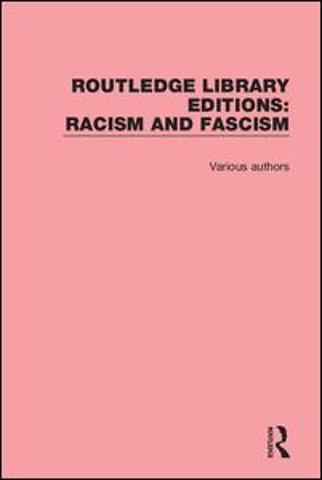 Routledge Library Editions: Racism and Fascism