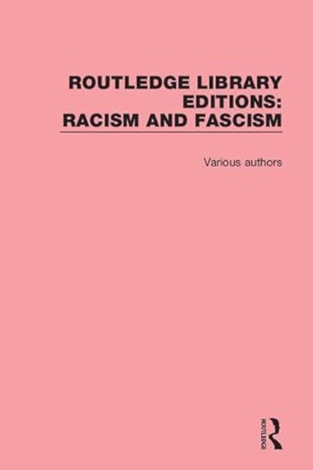 Routledge Library Editions: Racism and Fascism
