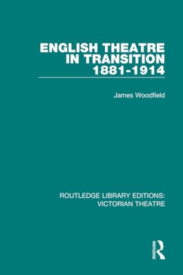 English Theatre in Transition 1881-1914