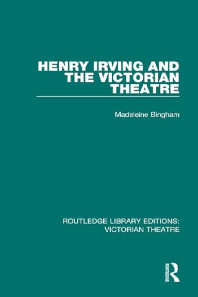 Henry Irving and The Victorian Theatre