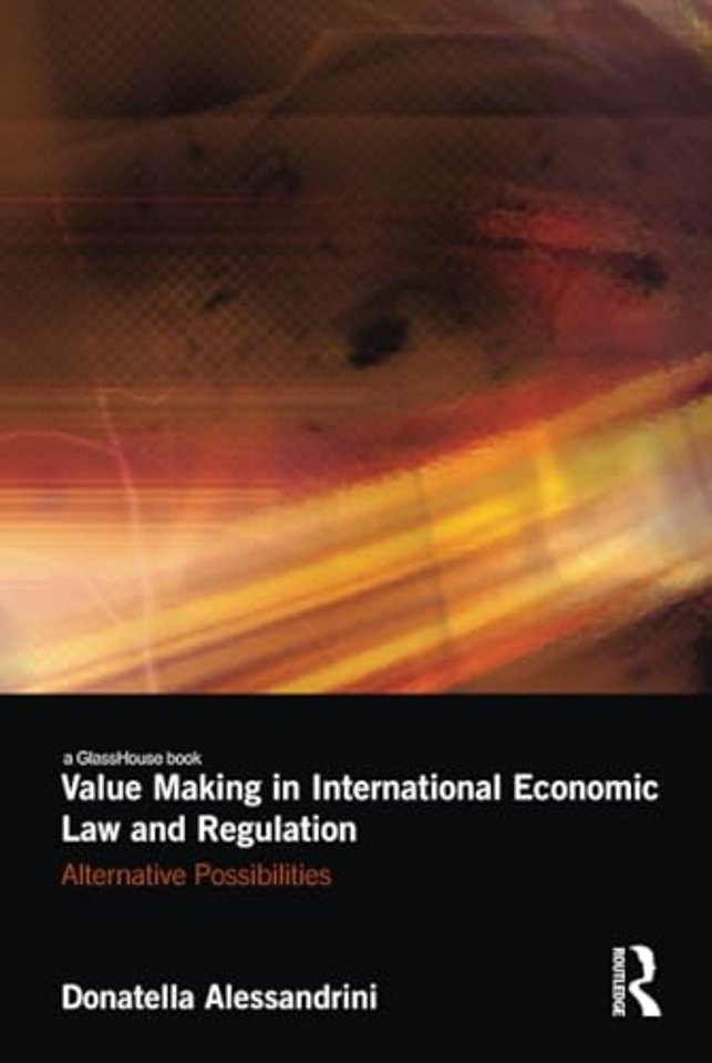 Value Making in International Economic Law and Regulation
