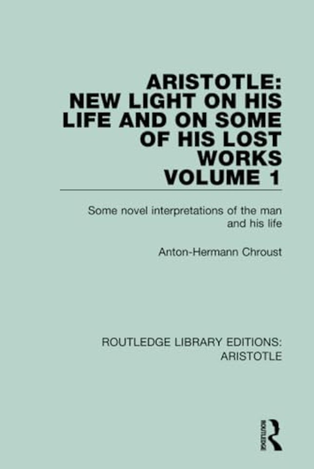 Aristotle: New Light on His Life and On Some of His Lost Works, Volume 1