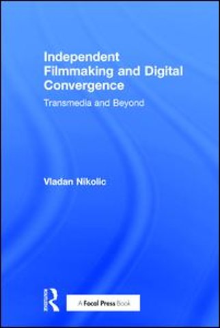Independent Filmmaking and Digital Convergence