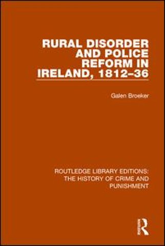 Rural Disorder and Police Reform in Ireland, 1812-36