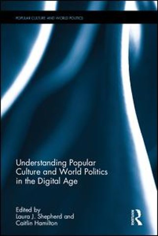 Understanding Popular Culture and World Politics in the Digital Age