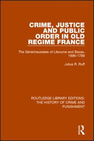 Crime, Justice and Public Order in Old Regime France