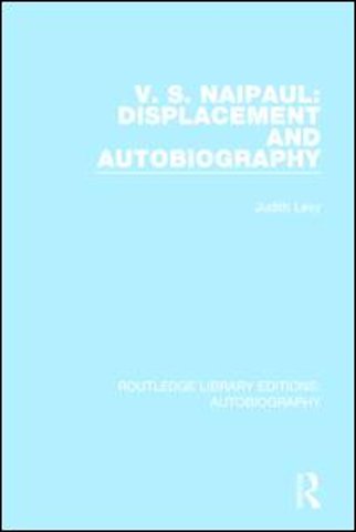 V. S. Naipaul: Displacement and Autobiography