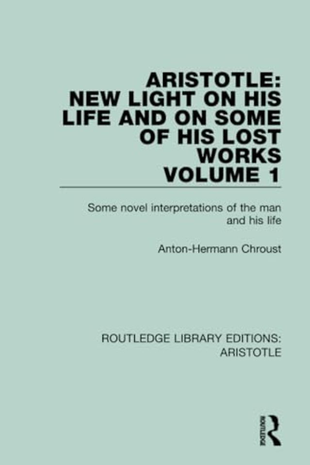 Aristotle: New Light on His Life and On Some of His Lost Works, Volume 1