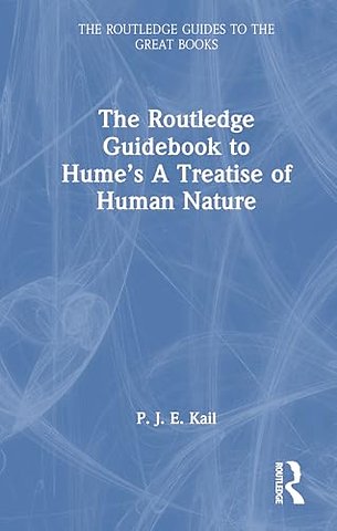 The Routledge Guidebook to Hume’s A Treatise of Human Nature