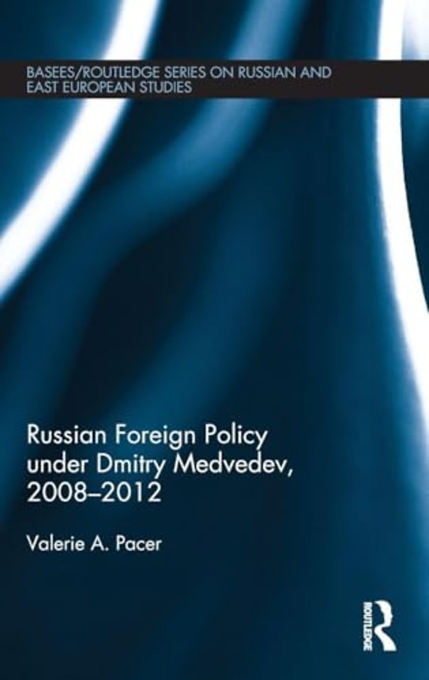 Russian Foreign Policy under Dmitry Medvedev, 2008-2012