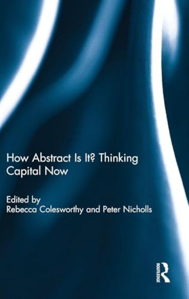 How Abstract Is It? Thinking Capital Now
