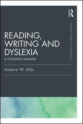 Reading, Writing and Dyslexia (Classic Edition)