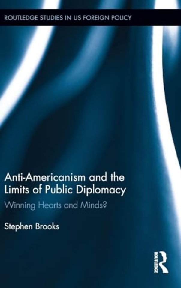 Anti-Americanism and the Limits of Public Diplomacy