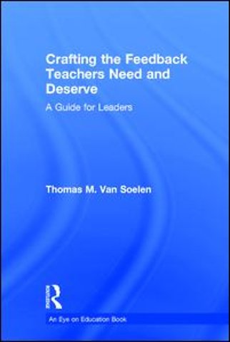 Crafting the Feedback Teachers Need and Deserve