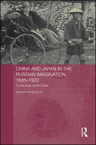 China and Japan in the Russian Imagination, 1685-1922