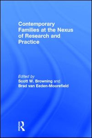 Contemporary Families at the Nexus of Research and Practice