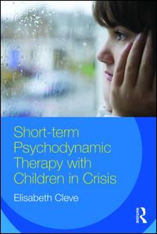 Short-term Psychodynamic Therapy with Children in Crisis