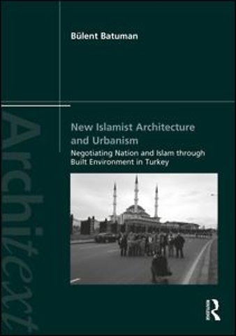 New Islamist Architecture and Urbanism