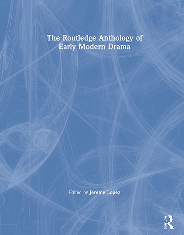Routledge Anthology of Early Modern Drama