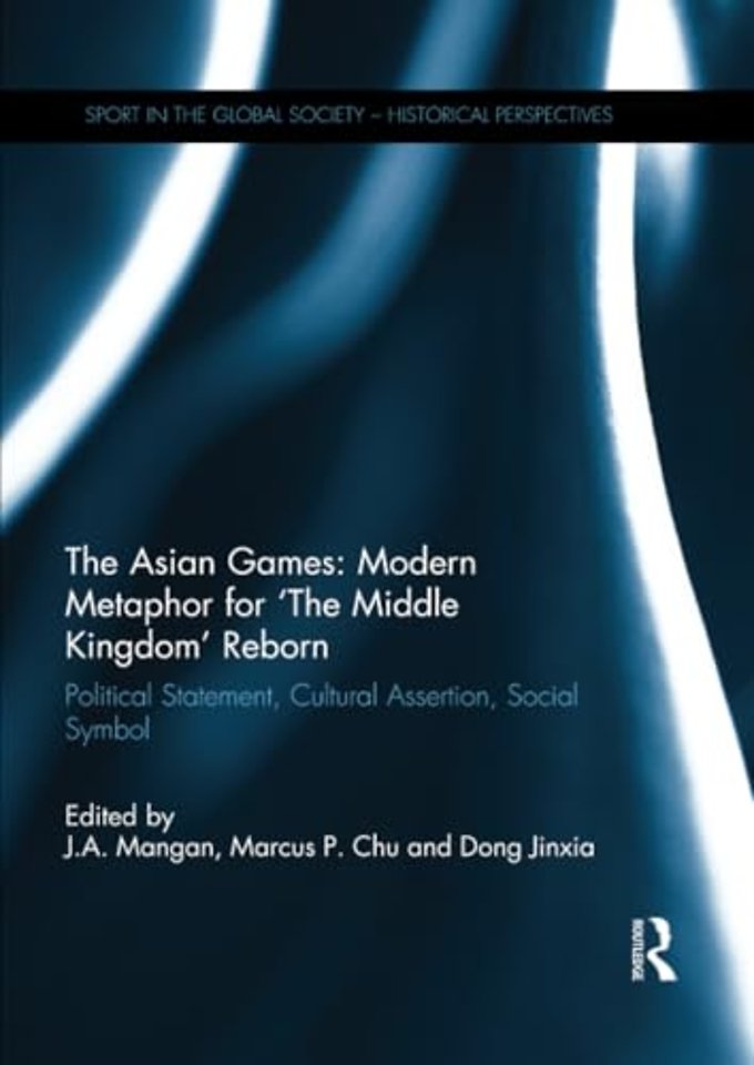 Asian Games: Modern Metaphor for The Middle Kingdom Reborn