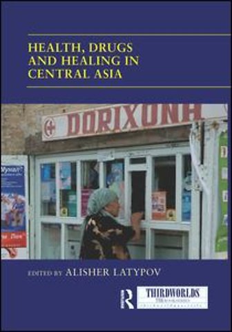 Health, Drugs and Healing in Central Asia