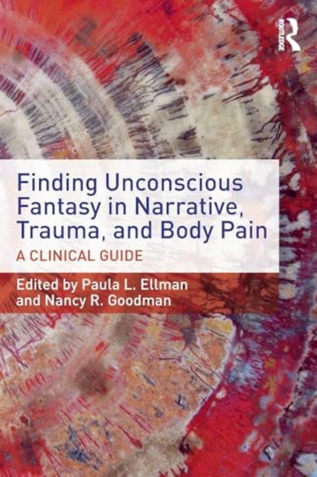 Finding Unconscious Fantasy in Narrative, Trauma, and Body Pain